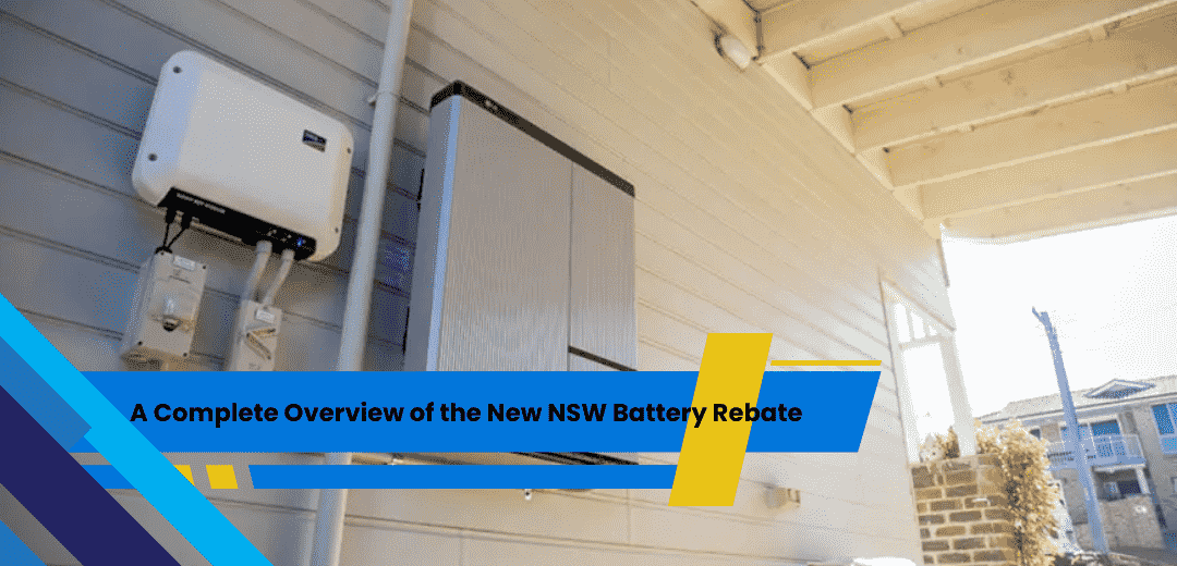 A Complete Overview of the New NSW Battery Rebate