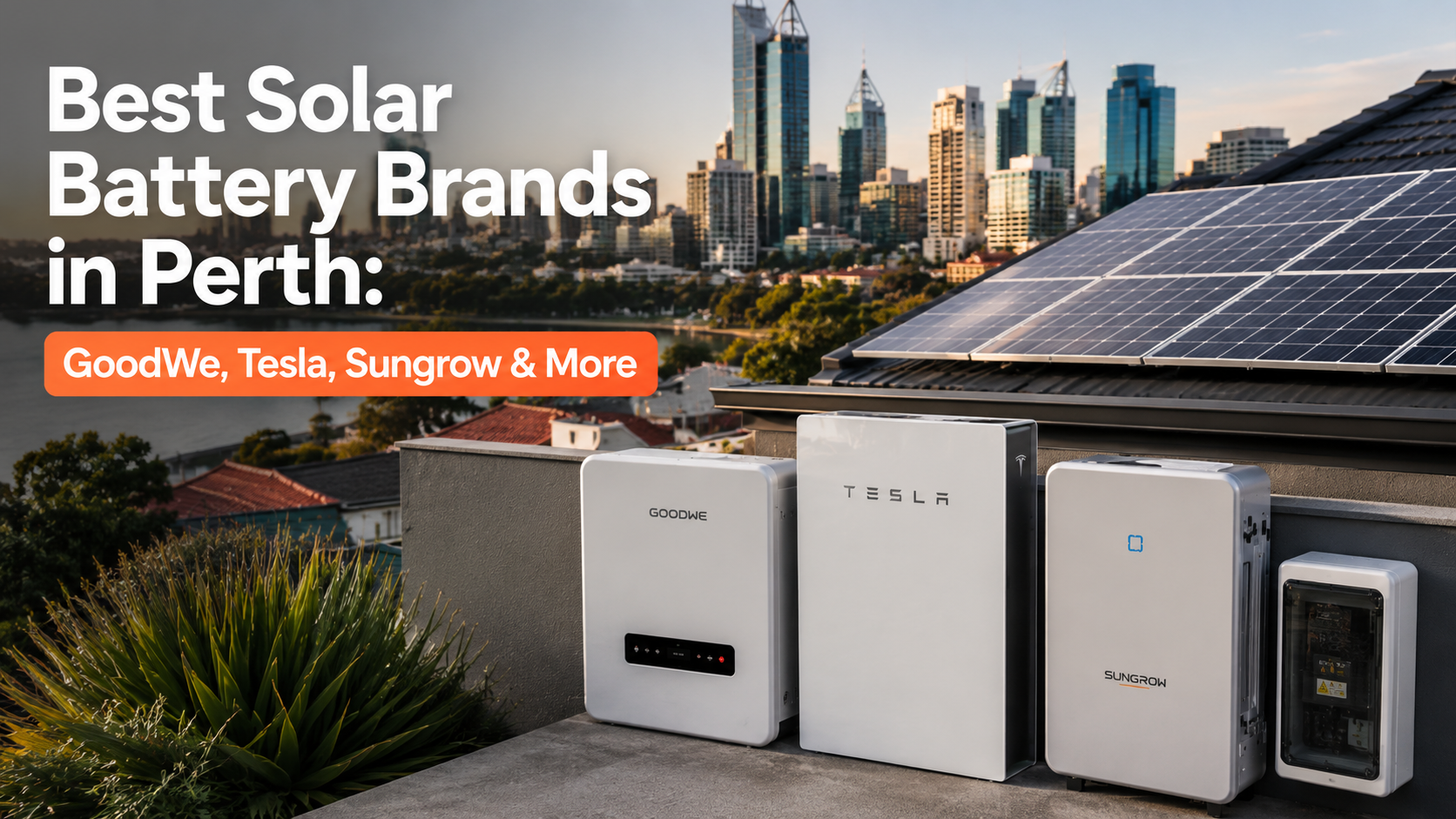 Best Solar Batteries in Perth for residential homes — GoodWe, Tesla, Sungrow and more compared